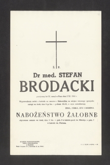 Ś. P. dr. med. Stefan Brodacki przeżywszy lat 52 zmarł dnia 2. XI. 1968 roku [...]