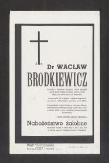 Ś. P. Dr Wacław Brodkiewicz [...] zmarł dnia 12 czerwca 1974 roku [...]