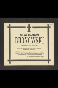 Ś. P. Mgr. inż. Stanisław Bronowski [...] zasnął w Panu dnia 30 kwietnia 1982 r. [...]