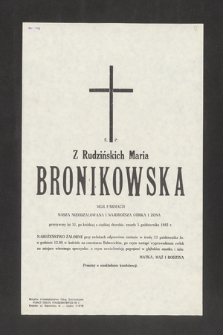 Ś. P. Z Rudzińskich Maria Bronikowska, mgr farmacji [...] przeżywszy lat 51, po krótkiej a ciężkiej chorobie zmarła 5 października 1982 roku [...]