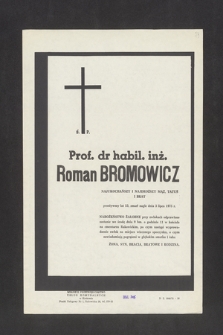 Ś. P. Prof. dr. habil. Roman Bromowicz [...] przeżywszy lat 53 zmarł nagle dnia 3 lipca 1975 r. [...]