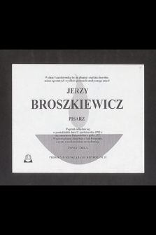 W dniu 5 października b.r. po długiej i ciężkiej chorobie mimo ogromnych wysiłków personelu medycznego zmarł Jerzy Broszkiewicz, pisarz [...]