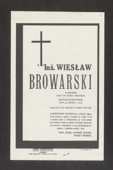 Ś. P. Inż. Wiesław Browarski [...] długoletni pracownik Huty im. Lenina przeżywszy lat 56 zmarł dnia 28 sierpnia 1976 roku [...]