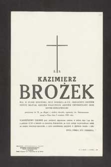 Ś. P. Kazimierz Brożek, płk. w stanie spoczynku, były dowódca 20 P.P. [...] przeżywszy lat 74, po długiej a ciężkiej chorobie, opatrzony św. Sakramentami, zasnął w Panu dnia 3 września 1968 roku [...]