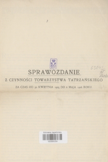 Sprawozdanie z Czynności Towarzystwa Tatrzańskiego : za czas od 30 kwietnia 1905 do 6 maja 1906 roku