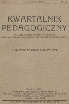 Kwartalnik Pedagogiczny : organ Sekcji Pedagogicznej Stowarzyszenia Chrz.-Narod. Naucz. Szkół Powszechnych. R.5, 1933, nr 2