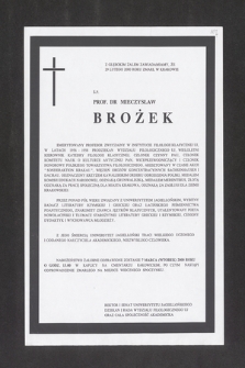 Z głębokim żalem zawiadamiamy, że 29 Lutego 2000 roku zmarł w Krakowie ś. p. prof. dr Mieczysław Brożek [...]