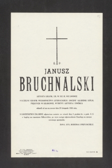 Ś. P. Janusz Bruchnalski, artysta grafik, ur. w 1925 roku we Lwowie [...] odszedł od nas na zawsze dnia 29 listopada 1980 roku [...]