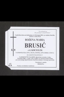 Z głębokim żalem zawiadamiamy, że w dniu 2 kwietnia 2006 roku po ciężkiej chorobie zmarła w wieku 59 lat ś. p. Bożena Maria Brusić z domu Kociołek [...]