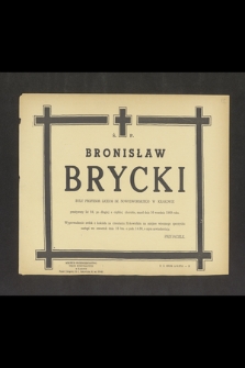 Ś. P. Bronisław Brycki były profesor Liceum im. Nowodworskiego w Krakowie przeżywszy lat 84, po długiej a ciężkiej chorobie zmarł 16 września 1969 r. [...]