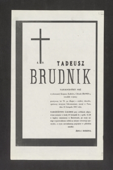 Ś. P. Tadeusz Brudnik [...] wychowanek Korpusu Kadetów, członek ZBOWID-u, inwalida wojenny, przeżywszy lat 70 [...] zasnął w Panu dnia 28 listopada 1983 roku [...]