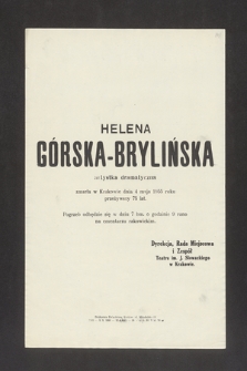 Helena Górska-Brylińska artystka dramatyczna zmarła w Krakowie dnia 4 maja 1955 roku, przeżywszy 75 lat [...]