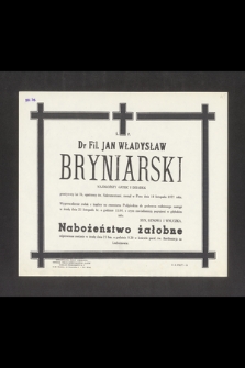 Ś. P. Dr. fil. Jan Władysław Bryniarski [...] przeżywszy lat 76, opatrzony św. Sakramentami, zasnął w Panu dnia 18 listopada 1977 roku [...]