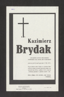 Ś. P. Kazimierz Brydak towarzysz sztuki drukarskiej [...] przeżywszy lat 58, zmarł nagle dnia 17. VIII. 1977 r. [...]