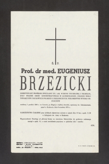 Ś. P. Prof. dr med. Eugeniusz Brzezicki [...] urodzony 1 grudnia 1890 r. we Lwowie, po długiej a ciężkiej chorobie, opatrzony św. Sakramentami, zmarł w Krakowie, dnia 6 września 1974 r. [...]