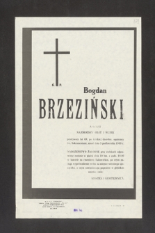 Ś. P. Bogdan Brzeziński [...] przeżywszy lat 69, po krótkiej chorobie zmarł dnia 5 października 1980 roku [...]