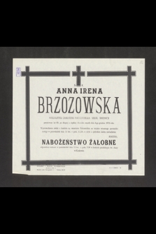 Anna Irena Brzozowska [...] przeżywszy lat 69, po długiej a ciężkiej chorobie zasnęła w Panu dnia 4-go grudnia 1972 roku [...]