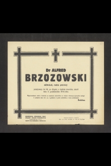 Dr Alfred Brzozowski adwokat, radca prawny przeżywszy lat 68, po długiej a ciężkiej chorobie zmarł dnia11 października 1954 roku [...]