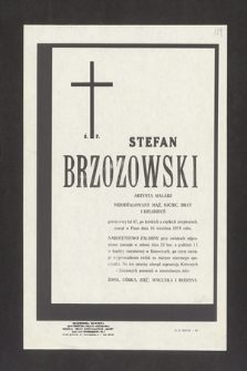 Ś. P. Stefan Brzozowski, artysta malarz [...] przeżywszy lat 67 po krótkich a ciężkich cierpieniach zasnął w Panu dnia 16 września 1978 roku [...]