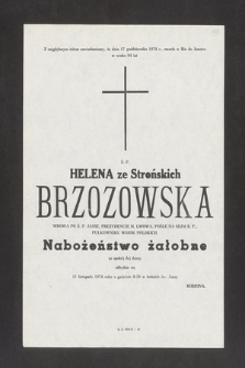 Z najgłębszym żalem zawiadamiamy, że dnia 17 października 1978 r. zmarła w Rio de Janeiro w wieku 94 lat Ś. P. Helena ze Strońskich Brzozowska [...]