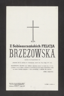 Ś. P. Z Sobieszczańskich Felicja Brzezowska [...] przeżywszy lat 75, opatrzona św. Sakramentami zmarła dnia 26-go lutego 1971 roku [...]