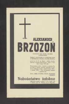 Ś. P. Aleksander Brzozoń [...] przeżywszy lat 85, po długiej i ciężkiej chorobie, opatrzony św. Sakramentami, zasnął w Panu, dnia 1 lutego 1985 roku [...]