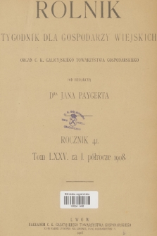 Rolnik : organ c. k. Galicyjskiego Towarzystwa Gospodarskiego. R.40, T.75, 1908, Spis rzeczy