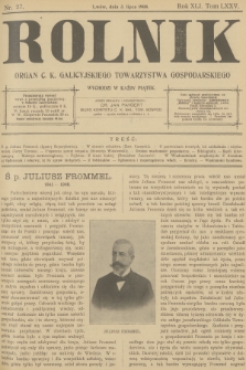 Rolnik : organ c. k. Galicyjskiego Towarzystwa Gospodarskiego. R.40, T.76, 1908, nr 27