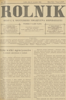 Rolnik : organ c. k. Galicyjskiego Towarzystwa Gospodarskiego. R.40, T.76, 1908, nr 37