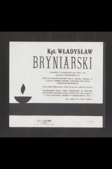 Kpt. Władysław Bryniarski [...] zmarł po długiej i ciężkiej chorobie w 44 roku życia dnia 2 października 1976 r. […]