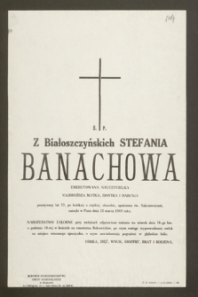 Ś.p. Z Białoszczyńskich Stefania Banachowa emerytowana nauczycielka [...] zasnęła w Panu dnia 12 marca 1969 roku [...]