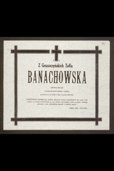 Ś.p. Z Gruszczyńskich Zofia Banachowska artysta malarz [...] zasnęła w Panu 6 stycznia 1988 roku [...]