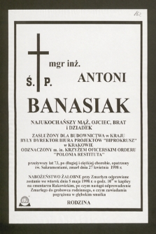 Ś.p. mgr inż. Antoni Banasiak [...] zasłużony dla budownictwa w kraju były dyrektor Biura Projektów „Biprokrusz” w Krakowie [...] zmarł dnia 27 kwietnia 1998 r. [...]
