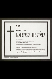 Ś.p. Krystyna Bandrowska-Jurczyńska magister praw, emerytowany długi pracownik Urzędu Miasta Krakowa [...] zmarła nagle 8 grudnia 1996 r. [...]