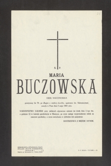 Ś. P. Maria Buczkowska, emer. nauczycielka, przeżywszy lat 70 [...] zasnęła w Panu dnia 8 maja 1966 roku [...]