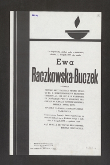 Po długotrwałej, dzielnej walce z nieuleczalną chorobą 12 listopada 1977 roku zmarła Ewa Raczkowska-Buczek [...]