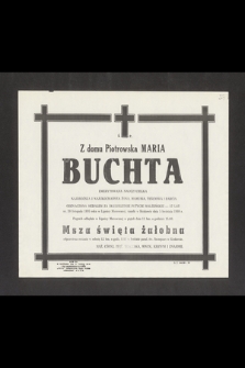 Ś. P. Z domu Piotrowska Maria Buchta emerytowana nauczycielka [...] ur. 20 listopada 1895 w Lipnicy Murowanej zmarła w Krakowie dnia 5 sierpnia 1980 [...]