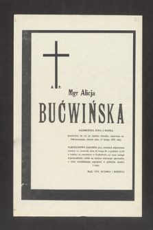 Ś. P. Mgr Alicja Bućwińska [...] przeżywszy lat 54, po ciężkiej chorobie, opatrzona św. Sakramentami zmarła dnia 19 lutego 1987 roku [...]