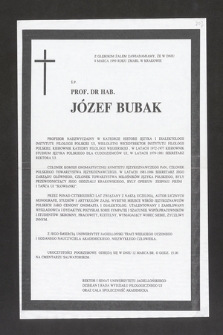 Z głębokim żalem zawiadamiamy, że w dniu 9 marca 1999 roku zmarł w Krakowie Ś. P. prof. dr. hab. Józef Bubak [...]