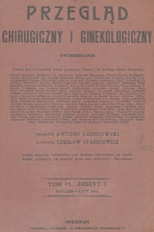 Przegląd Chirurgiczny i Ginekologiczny. T.6, 1912, Zeszyt 1