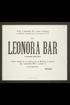 W dniu 5 października 1965 r. zmarła w Krakowie [...] bł. p. Leonora Bar b. nauczycielka języków obcych [...]