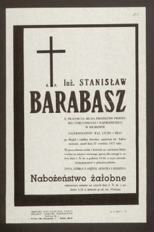 Ś.p. Inż. Stanisław Barabasz b. pracownik biura projektów przemysłu cementowego i wapiennego w Krakowie [...] zmarł dnia 27 września 1977 roku [...]