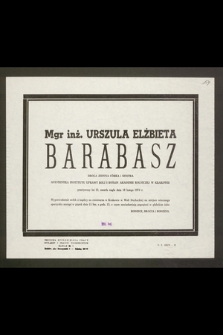 Mgr inż. Urszula Elżbieta Barabasz [...] asystentka Instytutu Uprawy Roli i Roślin Akademii Rolniczej w Krakowie [...] zmarła nagle dnia 10 lutego 1974 r. [...]