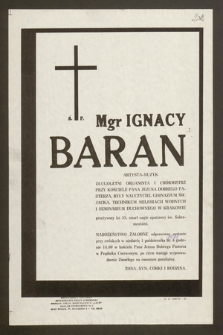 Ś.p. Mgr Ignacy Baran artysta-muzyk [...] zmarł nagle [...]. Nabożeństwo żałobne odprawione zostanie przy zwłokach w niedziele 1 października 1978 r. [...]