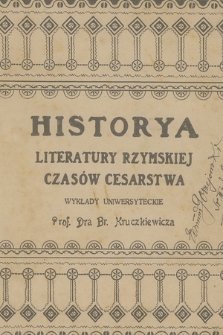 Historya literatury rzymskiej czasów cesarstwa : wykłady uniwersyteckie prof. dr. Br. Kruczkiewicza