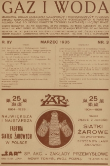Gaz i Woda : miesięcznik, organ Zrzeszenia Gazowników i Wodociągowców Polskich, Związku Gospodarczego Gazowni i Zakładów Wodociągowych w Państwie Polskiem oraz Polskiego Komitetu Techniki Sanitarnej i Higjeny Miast. R.15, 1935, nr 3