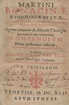 Martini Bonacinae ... Rerum Omnium de Morali Theologia, quae tribus Tomis continentur, Compendium ...