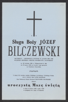 Ś. p. sługa boży Józef Bilczewski arcybiskup-metropolita lwowski w latach 1900-1923 [...] : z okazji 135 rocznicy urodzin Wielkiego Arcybiskupa i Wielkiego Polaka oraz w intencji jego rychłej beatyfikacji Jego Eminencja ksiądz kardynał Franciszek Macharski odprawi uroczystą mszę świętą w dniu 9 czerwca 1995 [...]