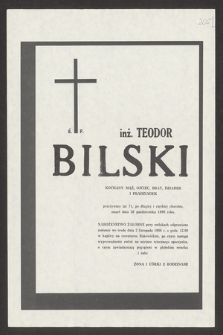 Ś. p. inż. Teodor Bilski [...], zmarł w Panu dnia 26 października 1988 roku [...]