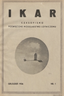 Ikar : czasopismo poświęcone modelarstwu lotniczemu. R.1, 1936, nr 1